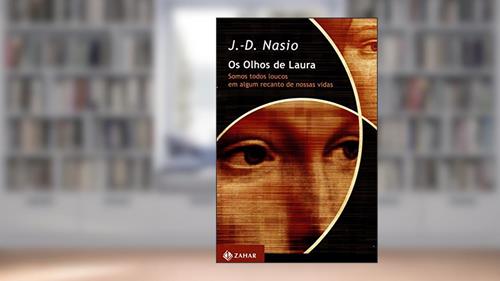 Capa de Os olhos de Laura: Somos todos loucos em algum recanto de nossas vidas, do autor J.-D. Nasio