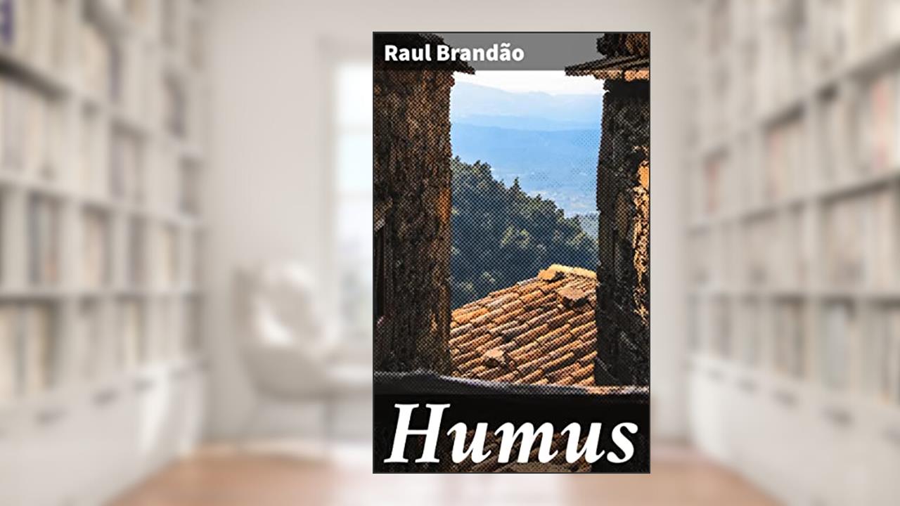 Humus: Exploração dos recantos sombrios da sociedade e da alma humana, do autor Raul Brandão