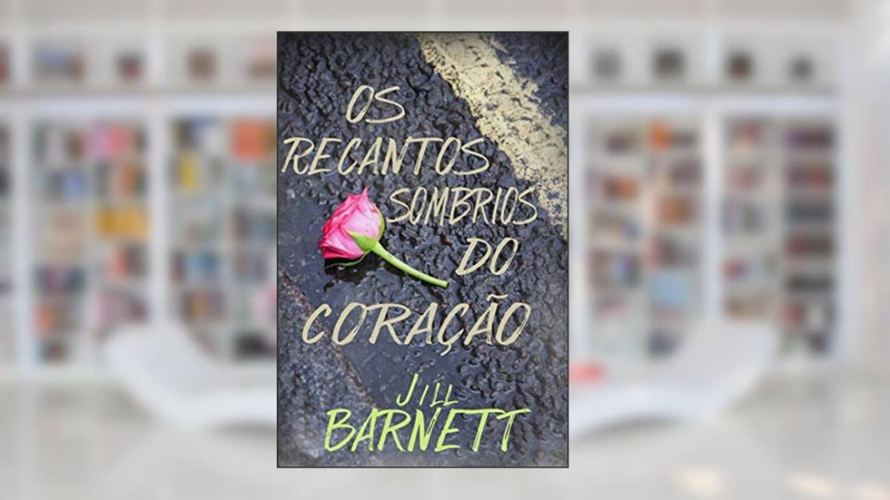 Os Recantos Sombrios do Coração, do autor Jill Barnett