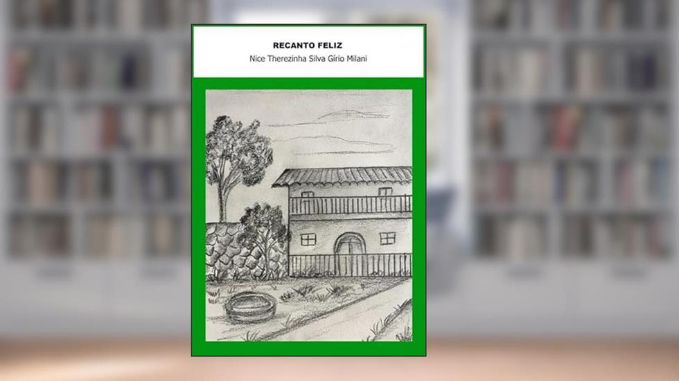Recanto Feliz, do autor Nice Therezinha Silva Gírio Milani