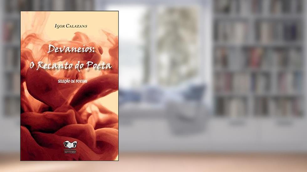 Devaneios. O Recanto do Poeta, do autor Igor Calazans