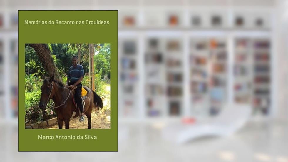 Memorias do Recanto das Orquideas, do autor Marco Antonio Da Silva