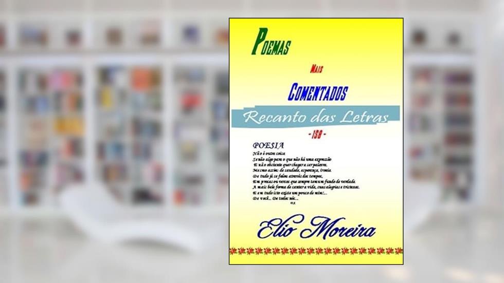 Poemas Mais Comentados - Recanto das Letras, do autor Elio Moreira