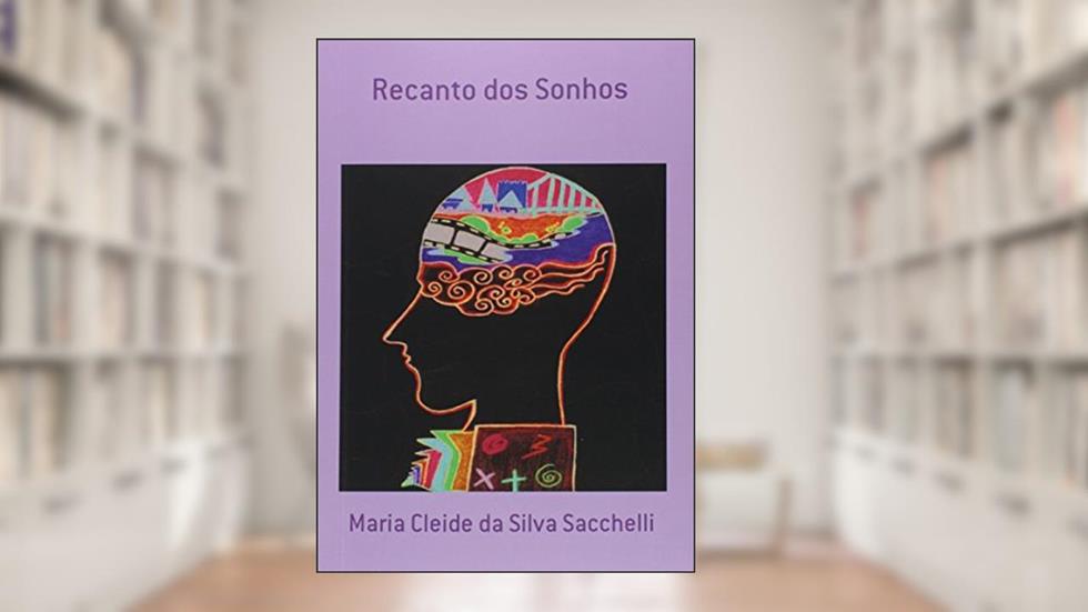 Recanto dos Sonhos, do autor Maria Cleide da Silva Sacchelli