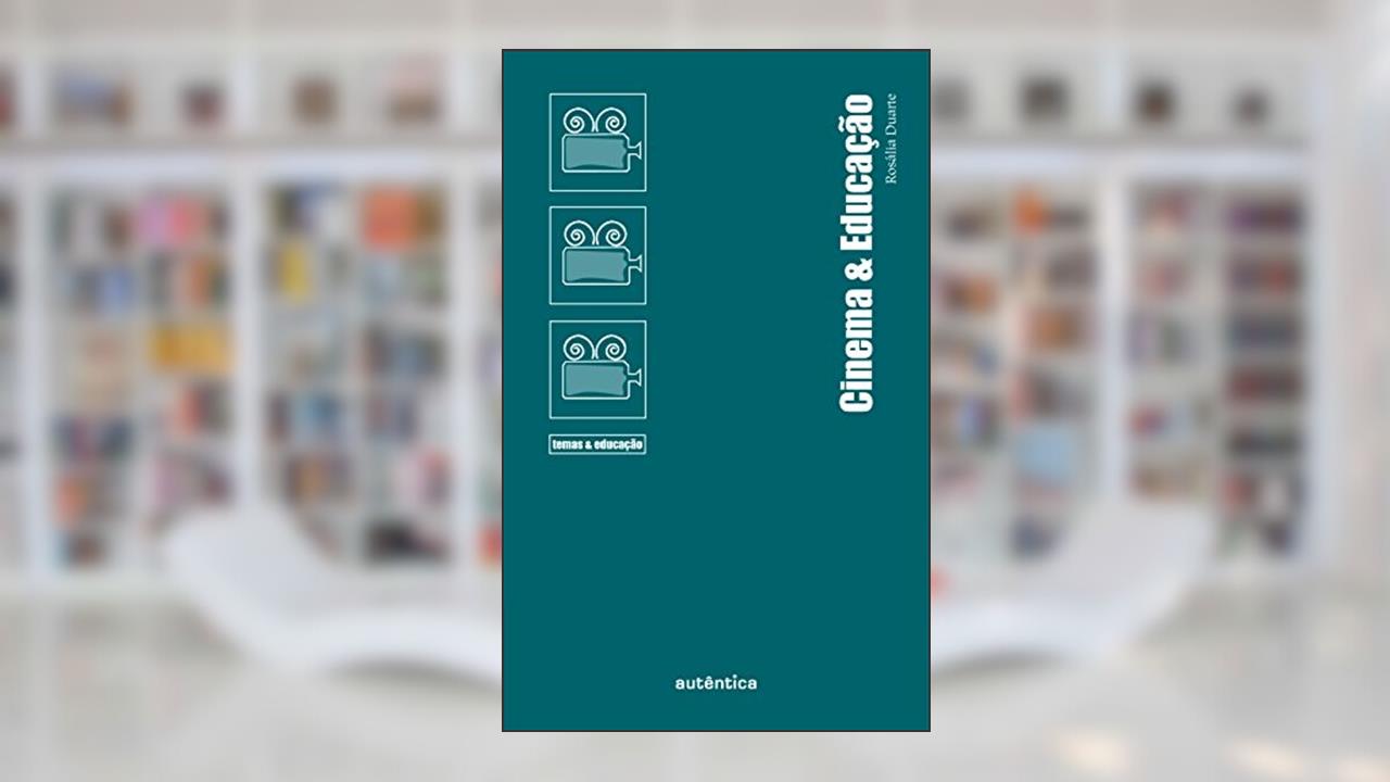 Cinema & Educação, do autor Rosália Duarte