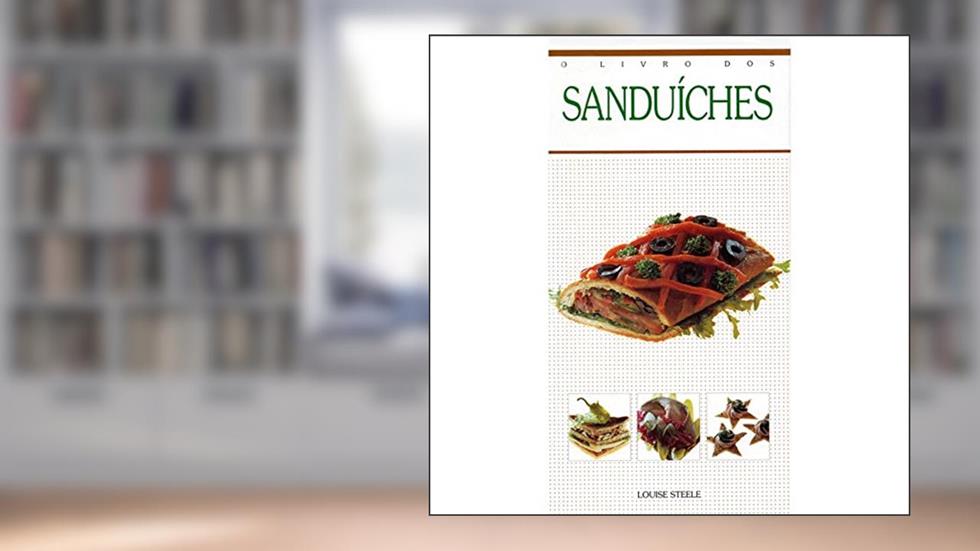 O livro dos sanduiches, do autor Louise Steele