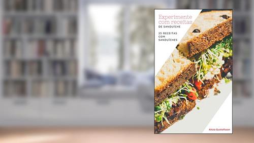 Capa de Experimente com receitas de Sanduíche: 25 Receitas com Sanduíches, do autor Alicia Gustafsson