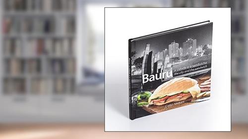 Capa de Bauru. A Cidade e o Sanduíche, do autor Celso Melani