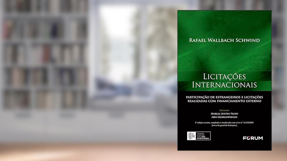 Licitações Internacionais: participação de estrangeiros e licitações realizadas com financiamento externo, do autor Rafael Wallbach Schwind