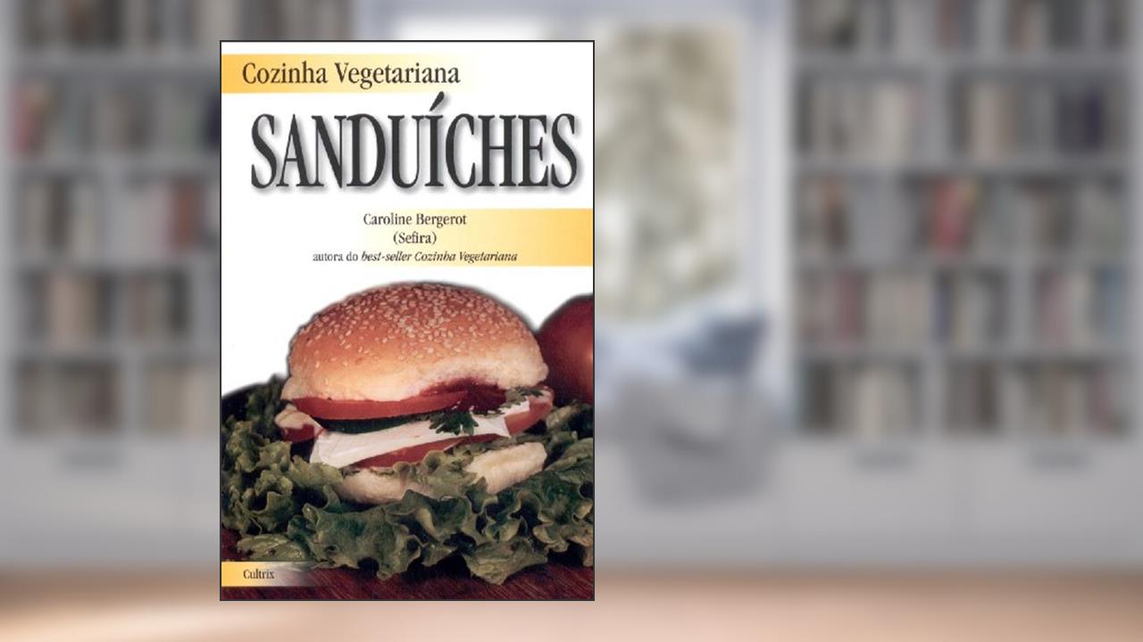 Cozinha Vegetariana Sanduiches, do autor Caroline Bergerot