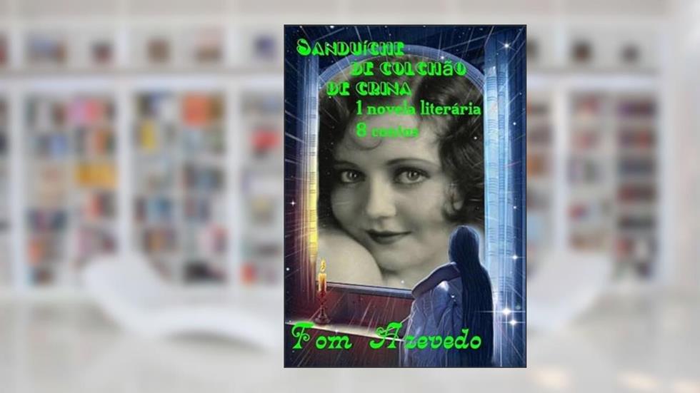 Sanduiche de Colchao de Crina, do autor Tom Azevedo