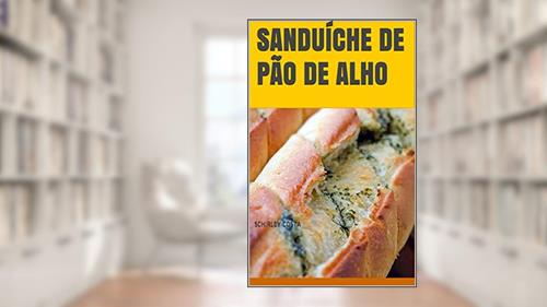 Capa de SANDUÍCHE DE PÃO DE ALHO, do autor Schirley Costa