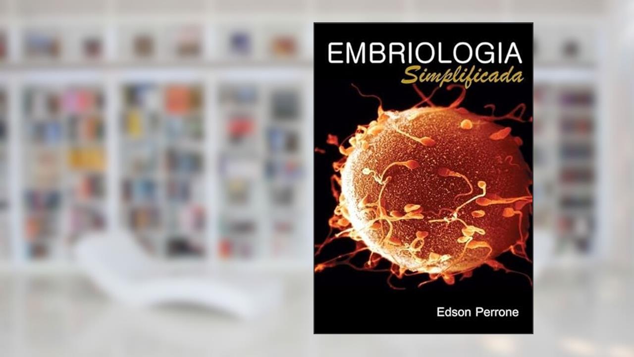 Embriologia Simplificada, do autor Edson Perrone