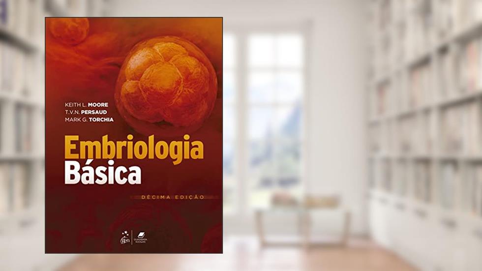 Embriologia Básica, do autor Keith L. Moore; T.V.N. Persaud; Mark G Torchia