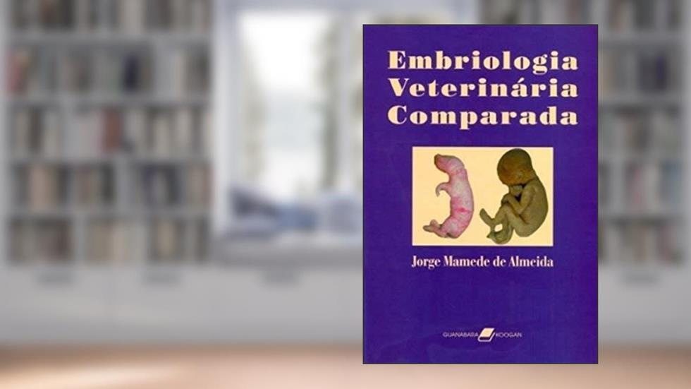 Embriologia Veterinária Comparada, do autor Almeida