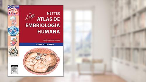 Capa de Netter. Atlas de Embriologia Humana, do autor Larry Cochard