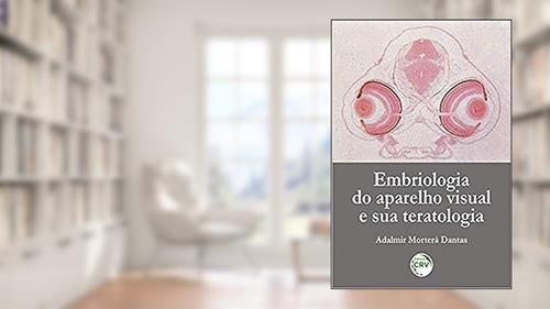 Capa de Embriologia do aparelho visual e sua teratologia, do autor Adalmir Morterá Dantas