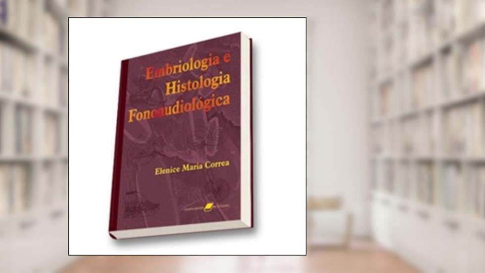 Embriologia E Histologia Fonoaudiológica, do autor Elenice Maria Corrêa