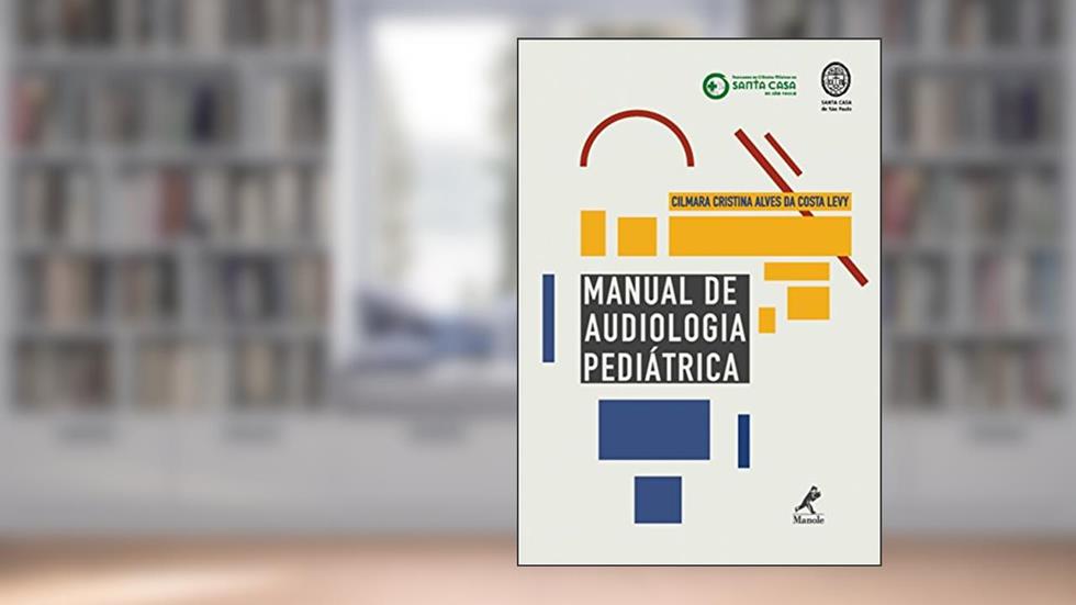 Manual de audiologia pediátrica, do autor Cilmara Cristina Alves da Costa Levy