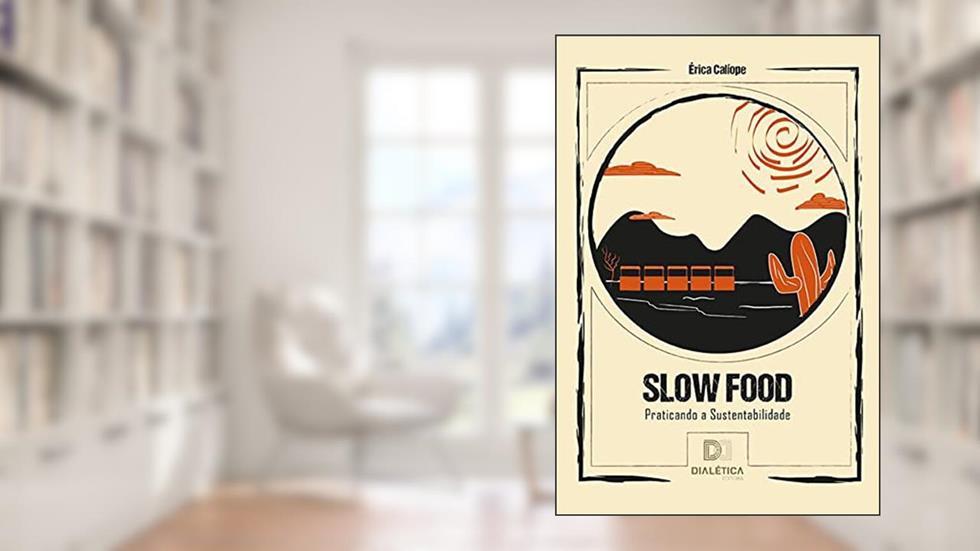 Slow Food: praticando a sustentabilidade, do autor Érica Maria Calíope Sobreira
