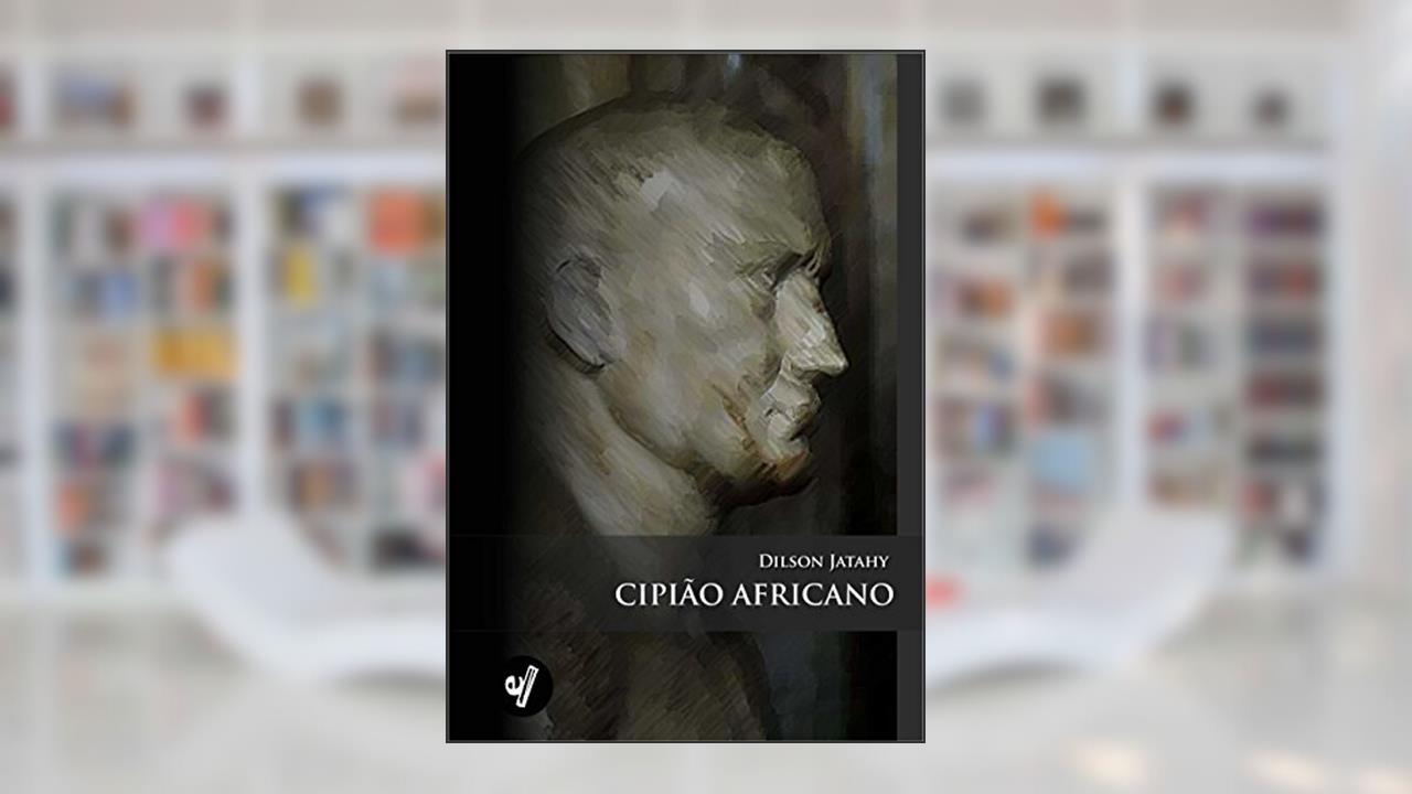 Cipião Africano, do autor Dilson Jatahy