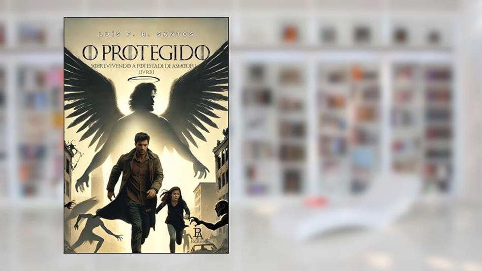 O Protegido: Sobrevivendo a potestade de Asmodeu (APOCALIPSE Livro 1), do autor Luís F. R. Santos