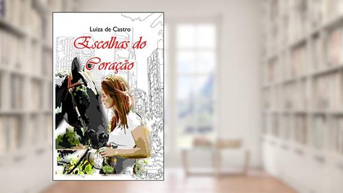 Capa de Escolhas do Coração, do autor Luiza de Castro