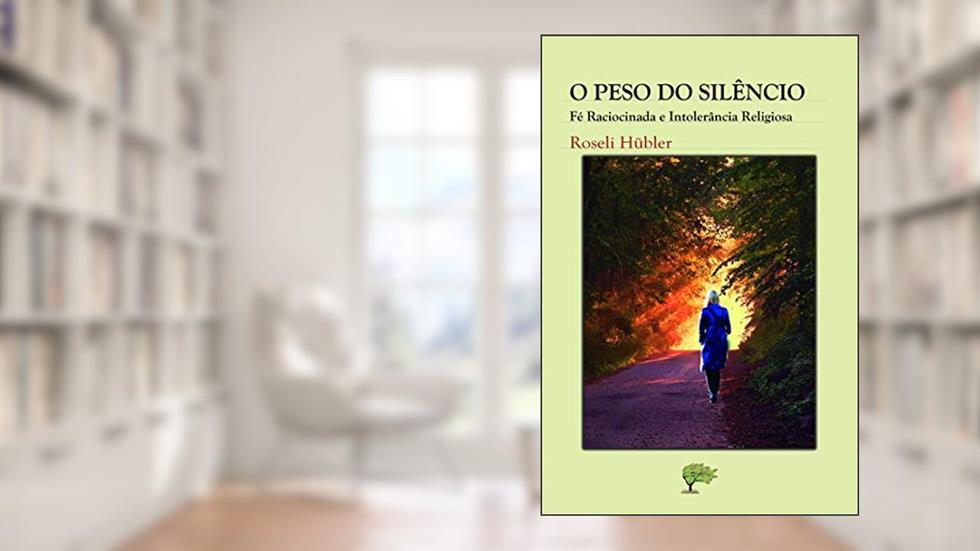 O Peso do Silêncio, do autor Roseli Hubler