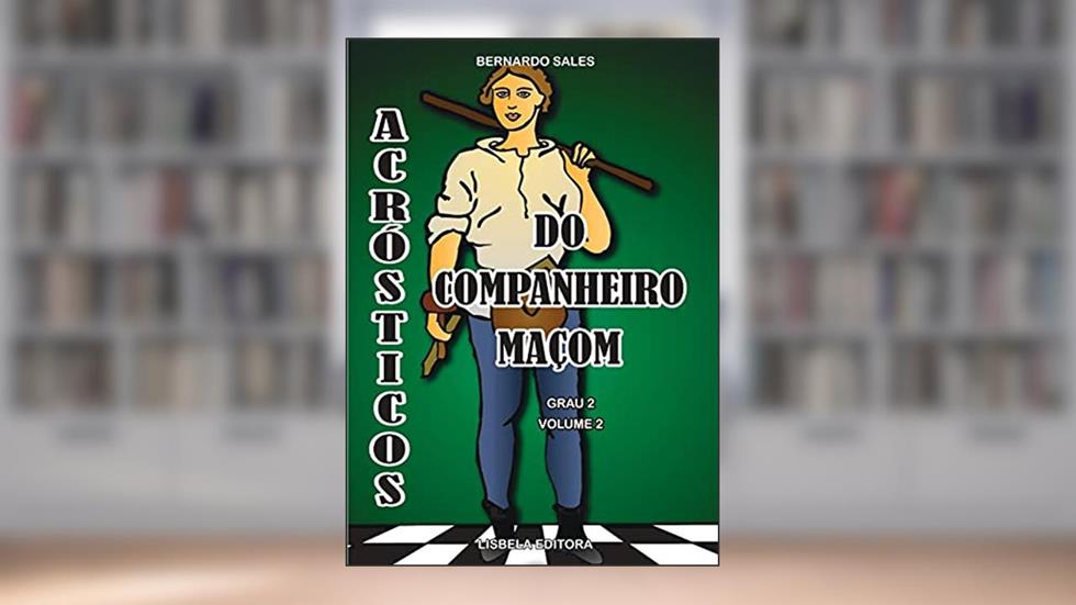 Acrósticos do Companheiro Maçom Grau 2 Volume 2, do autor Bernardo Sales