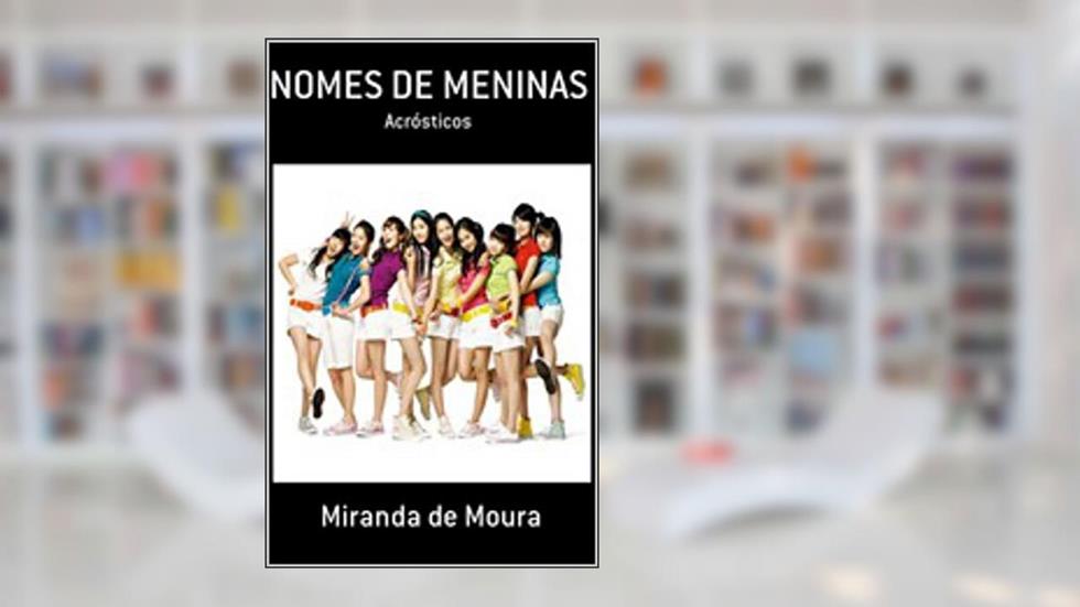 NOMES DE MENINAS: VOLUME 1 (ACRÓSTICOS), do autor MIRANDA DE MOURA