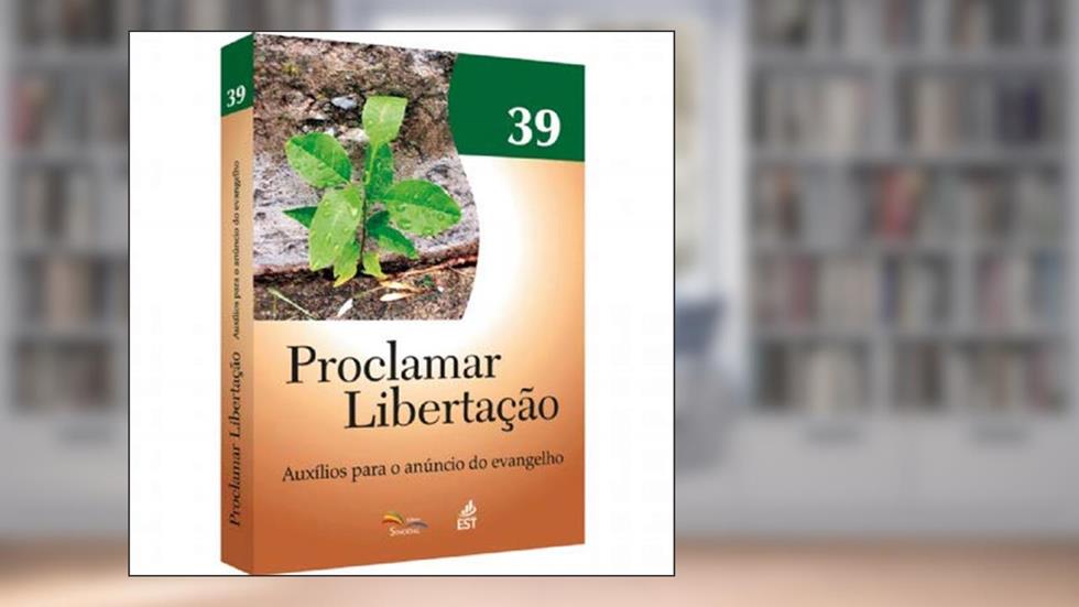 Proclamar Libertacao - Auxilios Para o Anuncio do Evangelho - Vol. 39 - 1, do autor Sinodal
