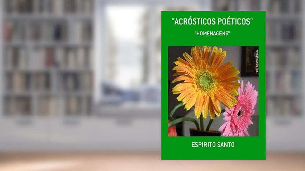 "Acrosticos Poeticos", do autor Espirito Santo