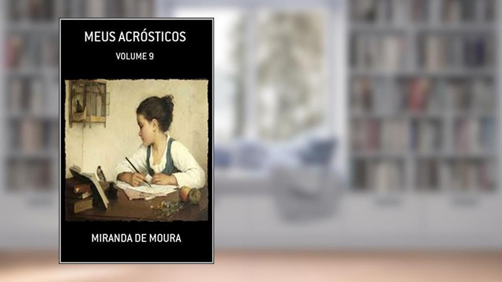 MEUS ACRÓSTICOS: VOLUME 9, do autor MIRANDA DE MOURA