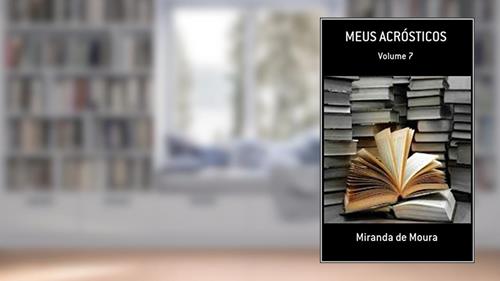 Capa de MEUS ACRÓSTICOS: VOLUME 7, do autor MIRANDA DE MOURA