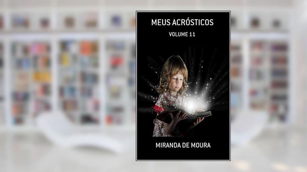 MEUS ACRÓSTICOS: VOLUME 11, do autor MIRANDA DE MOURA
