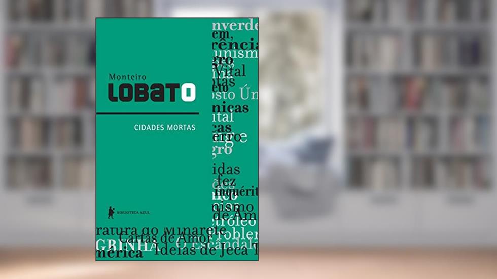 Cidades Mortas, do autor Monteiro Lobato