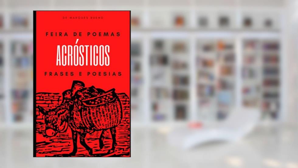Feira de Poemas Acrósticos Frases e Poesias, do autor Marques Bueno