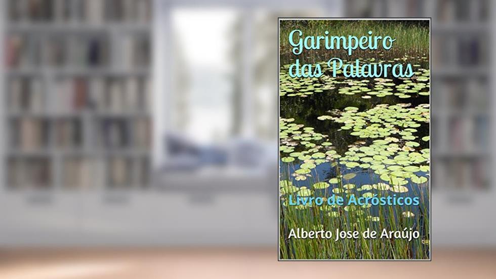 Garimpeiro das Palavras: Livro de Acrósticos, do autor Alberto Jose de Araújo