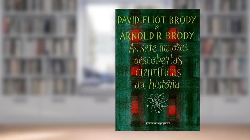 as sete maiores descobertas científicas da história, do autor David Eliot Brody; Arnold R. Brody