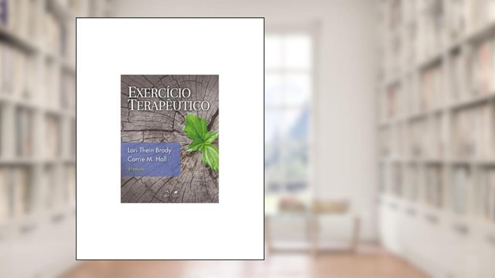 Exercício Terapêutico, do autor Lori Thein Brody; Carrie M. Hall