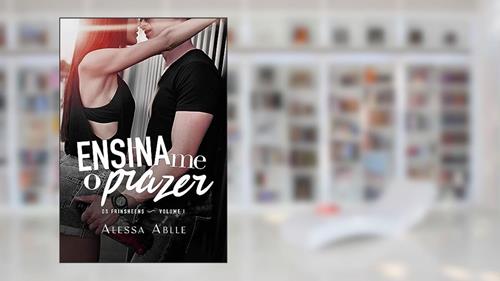 Capa de Ensina-me O Prazer: (Único) (Série Os Frinsheens Livro 1), do autor Alessa Ablle