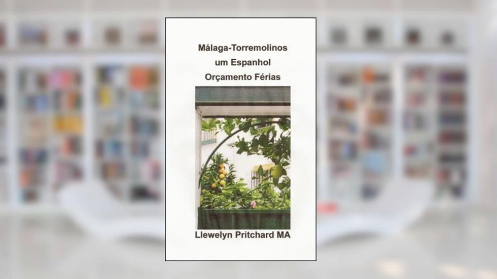 Málaga -Torremolinos um Espanhol Orçamento Férias (O Diario Ilustrado de Llewelyn Pritchard MA Livro 6), do autor Llewelyn Pritchard MA