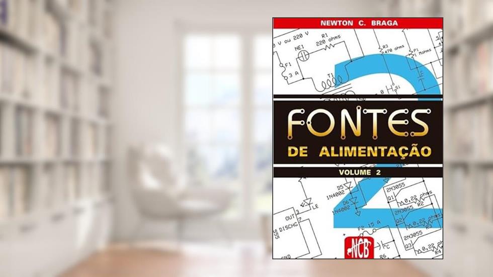 Fontes de Alimentacao - Volume 2, do autor Newton C. Braga