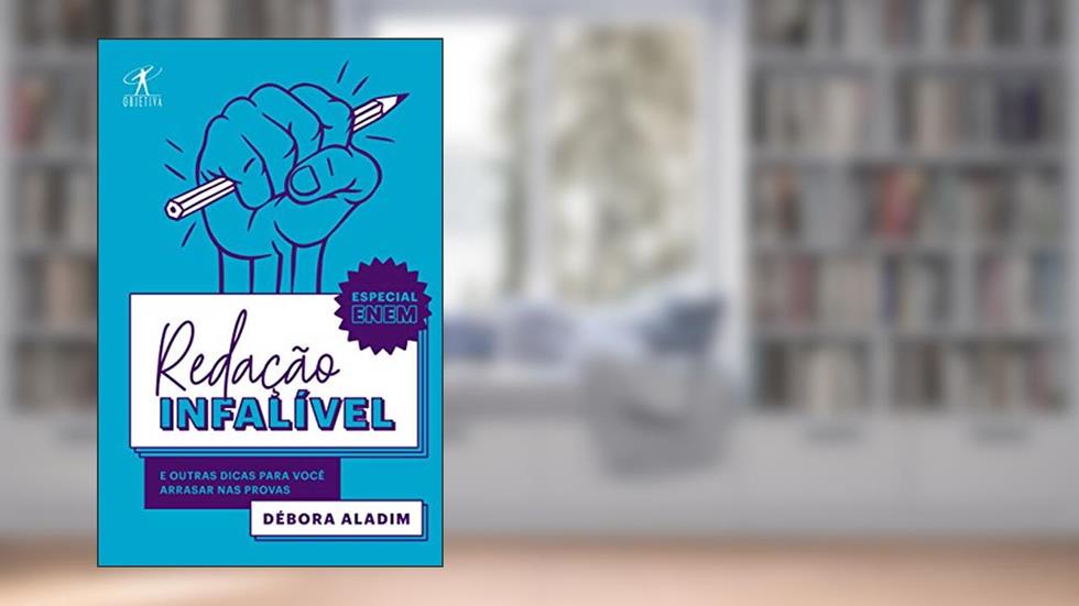 Redação infalível: E outras dicas para você arrasar nas provas, do autor Débora Aladim