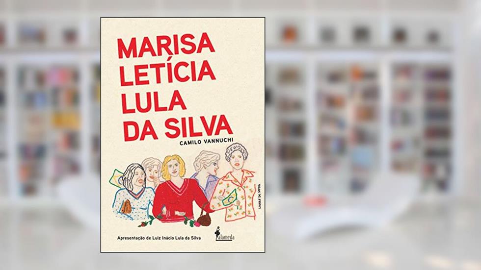 Marisa Letícia Lula da Silva: Apresentação de Luiz Inácio Lula da Silva, do autor Camilo Vannuchi