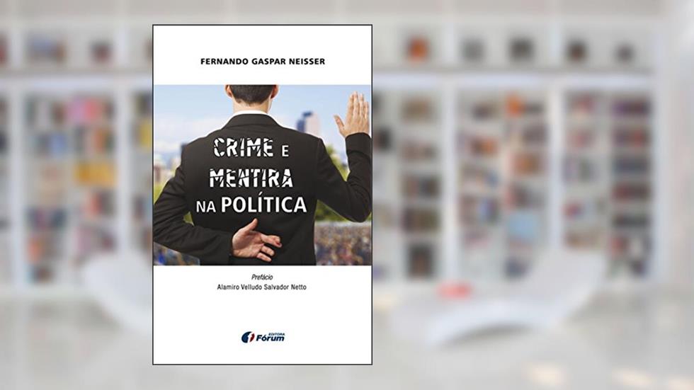 Crime e mentira na política, do autor Fernando Neisser