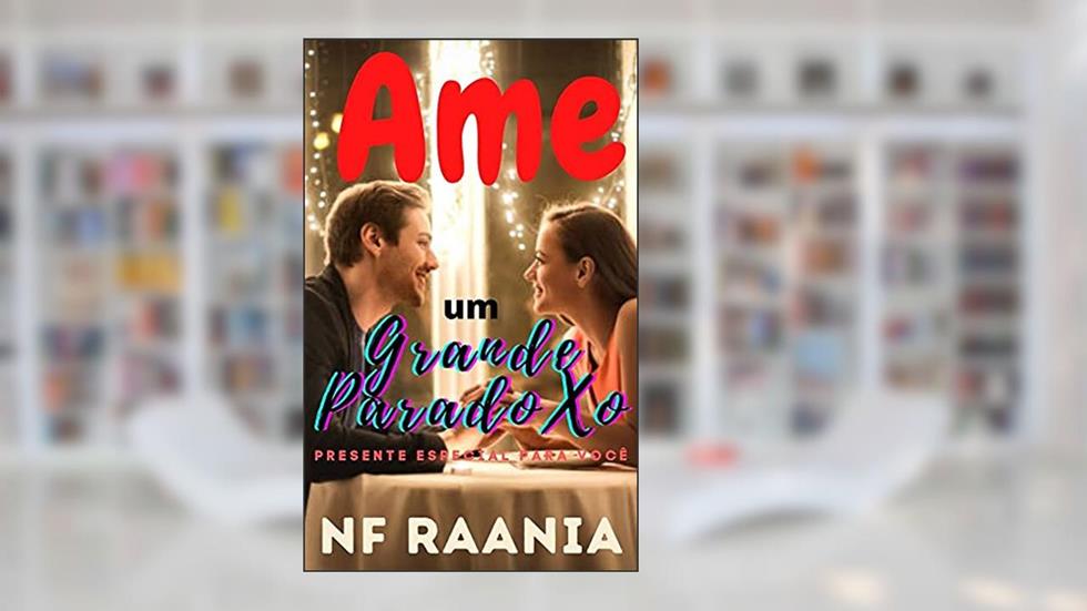 Ame um Grande Paradoxo: Presente especial para você, do autor NF Raania