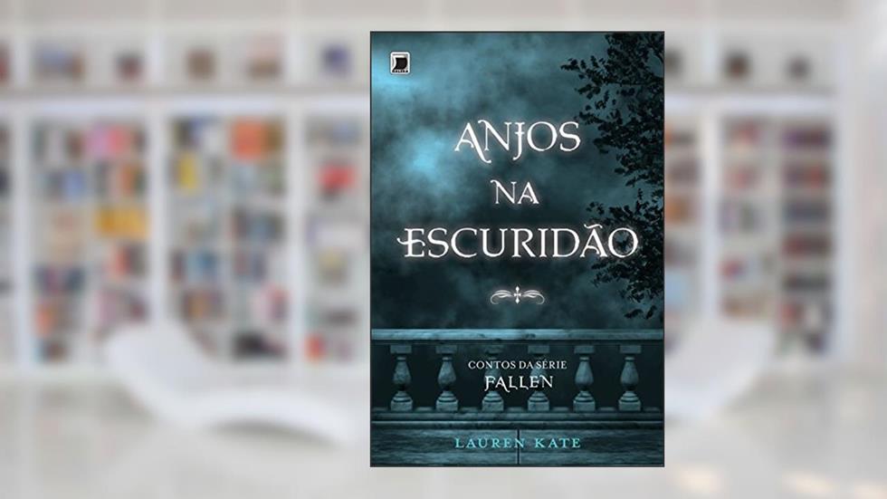 Anjos na escuridão, do autor Lauren Kate