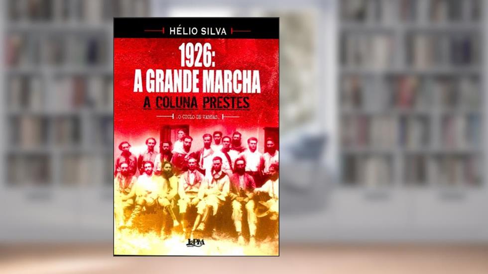 1926: a Grande Marcha - a Coluna Prestes, do autor Helio Silva