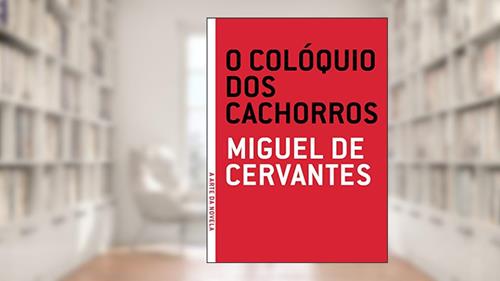 Capa de Colóquio dos Cachorros, O, do autor Miguel de Cervantes